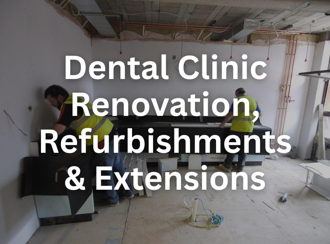 Dental Clinic Renovation, Refurbishments & Extensions